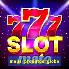 meus produtos globo com pagamento